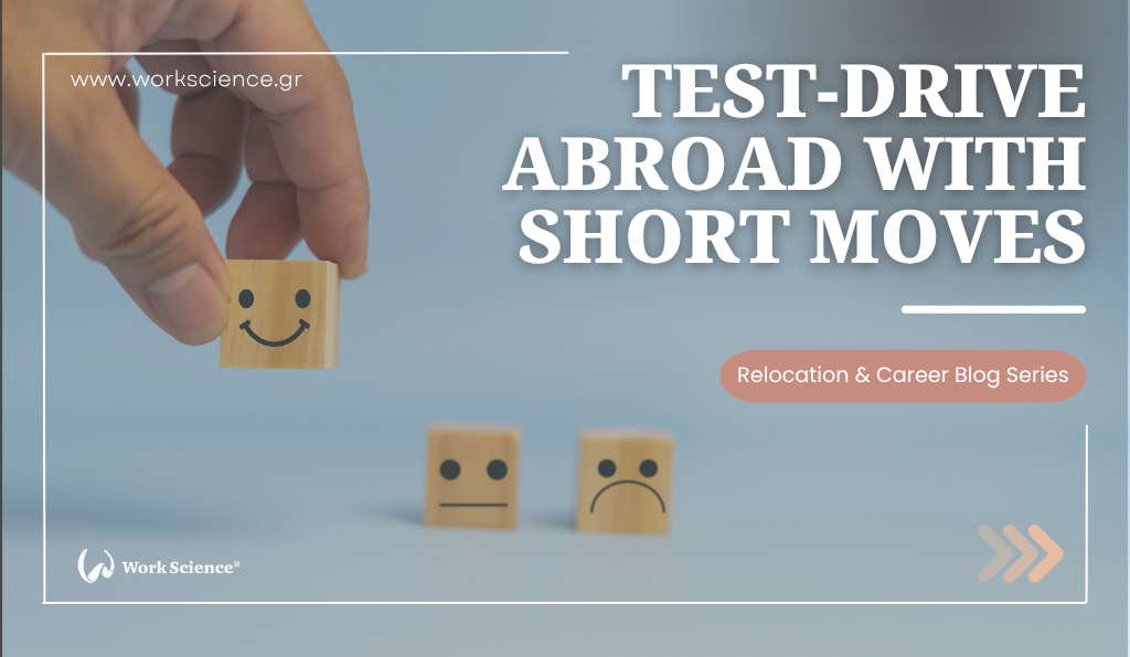 Work Science blog banner for the 'Relocation & Career Blog Series' titled 'TEST-DRIVE ABROAD WITH SHORT MOVES' over a photo of a hand placing a wooden block with a happy face next to blocks with neutral and sad faces.