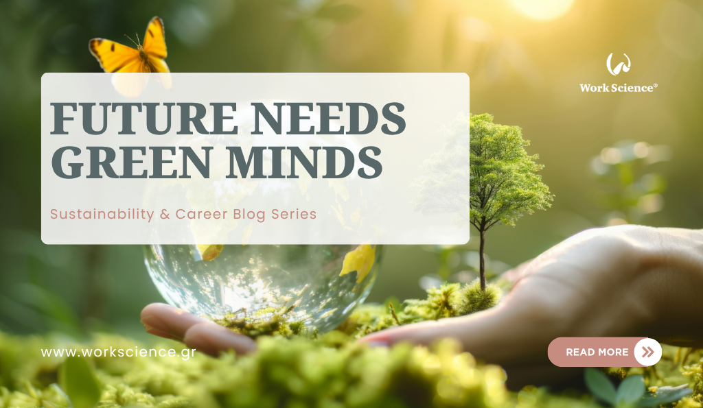 Work Science blog graphic titled "Future Needs Green Minds" showing a hand holding a miniature tree and crystal earth globe in nature.